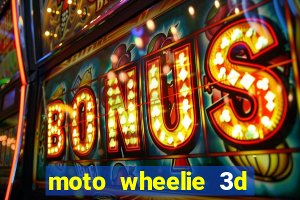 moto wheelie 3d dinheiro infinito 2024